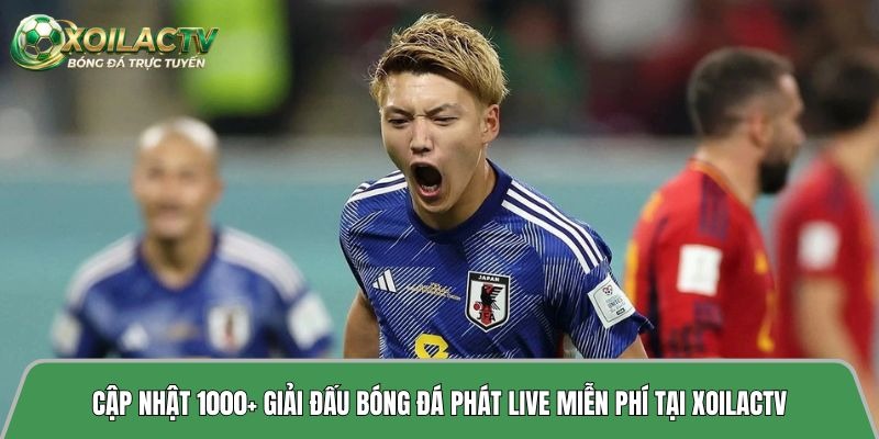 Xoilactv – Free Live Streaming, 1000+ Football Tournaments