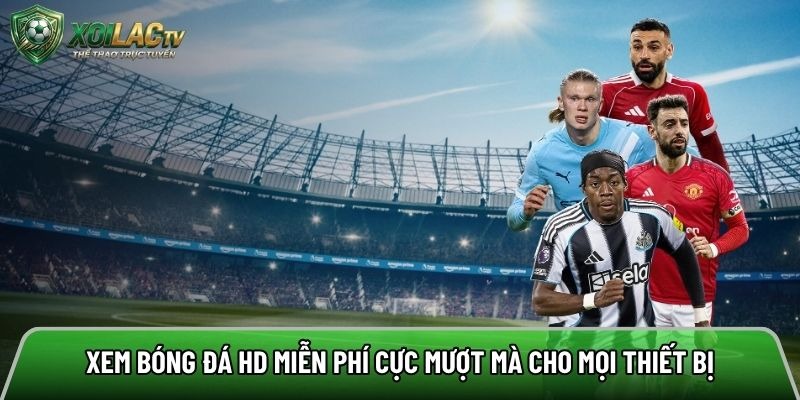 Xoilactv – Watch Live Football in HD, Zero Lag Streaming