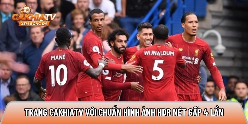 Cakhiatv – HDR Football Streaming, 4x Sharper Image