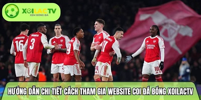 Detailed instructions on how to join the Xoilactv football streaming website.